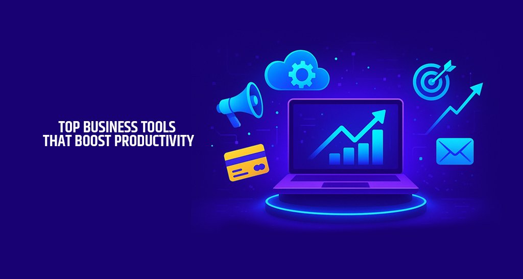 Top Business Tools That Boost Productivity